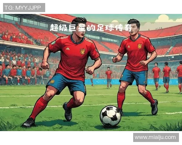 足球明星风采大赏各路传奇球员的精彩瞬间与独特魅力展现 足球明星风采大赏各路传奇球员的精彩瞬间与独特魅力展现